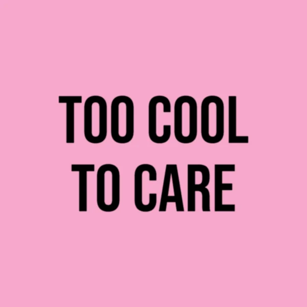 too cool to care – Bebas Neue · pink