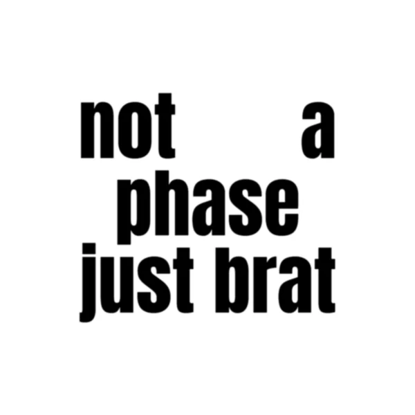 not a phase, just brat – Anton · white
